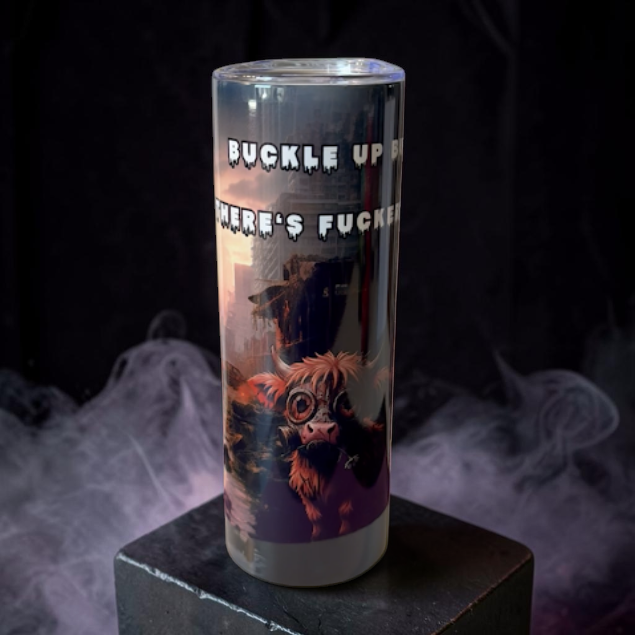 Buckle Up Buttercup there's Fuckery to Spread 20oz Stainless Steel Tumbler