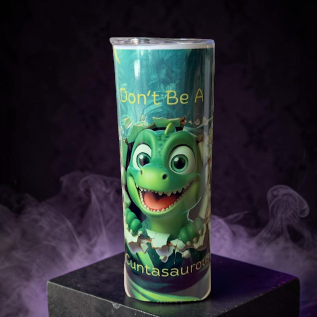 Don't Be a Cuntasaurous 20oz, 30oz or 40oz Stainless Steel Tumbler