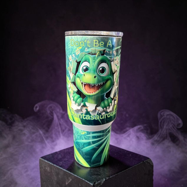 Don't Be a Cuntasaurous 20oz, 30oz or 40oz Stainless Steel Tumbler